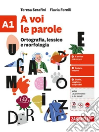 A voi le parole. Quaderno. Per la Scuola media. Vol. A1-A2: Ortografia, lessico e morfologia + Sintassi libro