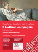 Ottima compagnia. Ediz. rossa. Con Interroghiamo la letteratura. Per le Scuole superiori. Con e-book. Con espansione online (L'). Vol. 2: Giacomo Leopardi. Dal Seicento a Manzoni libro