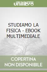 STUDIAMO LA FISICA - EBOOK MULTIMEDIALE libro