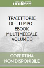 TRAIETTORIE DEL TEMPO - EBOOK MULTIMEDIALE VOLUME 3 libro