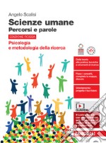 Scienze umane. Percorsi e parole. Psicologia e metodologia della ricerca. Ediz. rossa. Per le Scuole superiori. Con espansione online libro