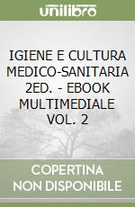 IGIENE E CULTURA MEDICO-SANITARIA 2ED. - EBOOK MULTIMEDIALE VOL. 2 libro