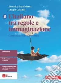 ITALIANO TRA REGOLE E IMMAGINAZIONE (L') - VOLUME B  (LDM) libro