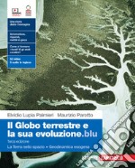 Globo terrestre e la sua evoluzione.blu. Con La Terra nello spazio, Geodinamica esogena. Per le Scuole superiori. Con Contenuto digitale (fornito elettronicamente) (Il) libro usato