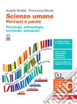 Scienze umane. Percorsi e parole. Psicologia, antropologia, sociologia, pedagogia. Per le Scuole superiori. Con Contenuto digitale (fornito elettronicamente) libro usato