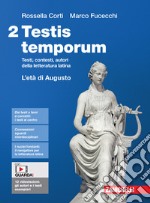 Testis temporum. Testi, contesti, autori della letteratura latina. Per le Scuole superiori. Con Contenuto digitale (fornito elettronicamente). Vol. 2: L' età di Augusto libro