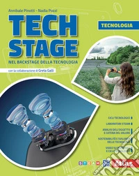 Tech Stage. Nel backstage della tecnologia. Tecnologia + Disegno + Informatica. Per la Scuola media
