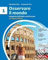 Osservare il mondo. Per la Scuola media. Con e-book. Con espansione online. Vol. 1: Geografia dell'Italia e dell'Europa. Le regioni italiane libro