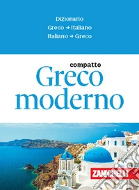 Greco moderno compatto. Dizionario greco-italiano, italiano-greco