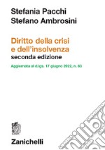 Diritto della crisi e dell'insolvenza. Aggiornata al d. lgs. 17 giugno 2022 n. 83