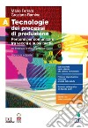 Tecnologie dei processi di produzione. Per l'indirizzo grafica degli Ist. tecnici. Con Contenuto digitale (fornito elettronicamente). Vol. A: Percorsi per comunicare tra vecchi e nuovi media libro