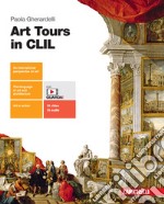 Art Tours in CLIL. Per le Scuole superiori. Con e-book. Con espansione online libro