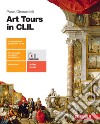 Art Tours in CLIL. Per le Scuole superiori. Con e-book. Con espansione online libro di Gherardelli Paola