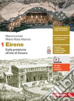 Eirene. Con Atlante. Per le Scuole superiori. Con e-book. Con espansione online. Vol. 1: Dalla preistoria all'età di Cesare libro