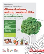 Alimentazione, salute, sostenibilità. 9 unità di apprendimento per scienza degli alimenti. Per le Scuole superiori. Con espansione online