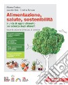 Alimentazione, salute, sostenibilità. 9 unità di apprendimento per scienza degli alimenti. Per le Scuole superiori. Con espansione online libro