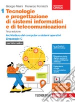 Tecnologie e progettazione di sistemi informatici e di telecomunicazioni. Per le Scuole superiori. Con e-book. Con espansione online. Vol. 1: Architettura del computer e sistemi operativi. Linguaggio C libro