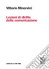 Lezioni di diritto della comunicazione libro di Minervini Vittorio