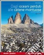 Dagli oceani perduti alle catene montuose. Ediz. blu. Vol. unico. Per le Scuole superiori. Con espansione online libro