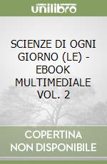 SCIENZE DI OGNI GIORNO (LE) - EBOOK MULTIMEDIALE VOL. 2 libro