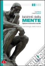 Labirinti della mente. Moduli di psicologia e metodologia della ricerca. Per le Scuole superiori. Con Contenuto digitale (fornito elettronicamente) libro