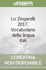 Lo Zingarelli 2017. Vocabolario della lingua itali libro