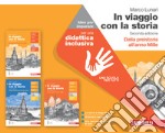 In viaggio con la storia. Idee per imparare. Per le Scuole superiori