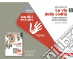 Vie della civiltà. Idee per imparare. Per le Scuole superiori. Con espansione online (Le). Vol. 1: Dalla preistoria all'età di Cesare libro