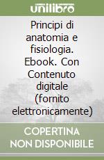 Principi di anatomia e fisiologia. Ebook. Con Contenuto digitale (fornito elettronicamente) libro