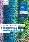 Matematica multimediale.blu. Per le Scuole superiori. Con espansione online. Vol. 1 libro