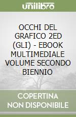 OCCHI DEL GRAFICO 2ED  (GLI) - EBOOK MULTIMEDIALE VOLUME SECONDO BIENNIO libro