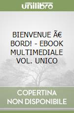 BIENVENUE Ã€ BORD!  - EBOOK MULTIMEDIALE VOL. UNICO