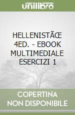 HELLENISTÃŒ 4ED. - EBOOK MULTIMEDIALE ESERCIZI 1 libro