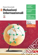 Relazioni internazionali. Per le Scuole superiori. Con Contenuto digitale (fornito elettronicamente). Vol. 2 libro