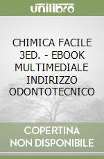 CHIMICA FACILE 3ED. - EBOOK MULTIMEDIALE INDIRIZZO ODONTOTECNICO libro