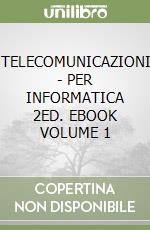 TELECOMUNICAZIONI - PER INFORMATICA 2ED. EBOOK VOLUME 1 libro