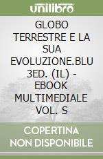 GLOBO TERRESTRE E LA SUA EVOLUZIONE.BLU 3ED. (IL) - EBOOK MULTIMEDIALE VOL. S libro