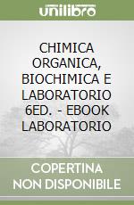 CHIMICA ORGANICA, BIOCHIMICA E LABORATORIO 6ED. - EBOOK LABORATORIO libro