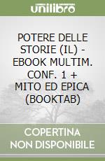 POTERE DELLE STORIE (IL) - EBOOK MULTIM. CONF. 1 + MITO ED EPICA (BOOKTAB) libro