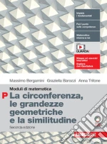 Moduli di matematica. Modulo P: La circonferenza, le grandezze geometriche e la similitudine. Per le Scuole superiori. Con espansione online libro
