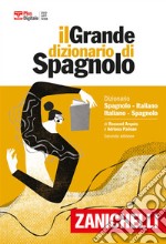 Il grande dizionario di spagnolo. Dizionario spagnolo-italiano, italiano-español. Versione plus. Con Contenuto digitale (fornito elettronicamente) libro