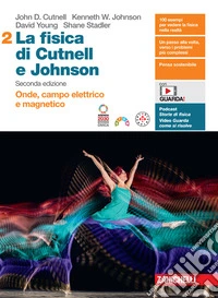 Fisica di Cutnell e Johnson. Per le Scuole superiori. Con espansione online (La). Vol. 2: Onde, campo elettrico e magnetico libro