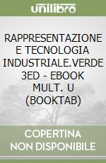 RAPPRESENTAZIONE E TECNOLOGIA INDUSTRIALE.VERDE 3ED - EBOOK MULT. U (BOOKTAB) libro