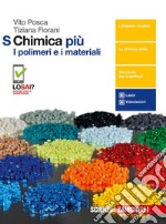 Chimica più. I polimeri e i materiali S. Per le Sc libro