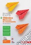 Chimica: molecole in movimento. Per le Scuole superiori. Con e-book. Con espansione online. Vol. 2 libro