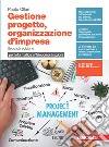 Gestione progetto, organizzazione d'impresa. Per informatica e telecomunicazioni. Per le Scuole superiori. Con e-book. Con espansione online libro