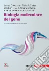 Biologia molecolare del gene. Con e-book libro