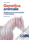 Genetica animale. Applicazioni zootecniche e veterinarie. Con e-book libro