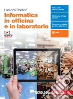 Informatica in officina e in laboratorio. Per le Scuole superiori. Con e-book. Con espansione online libro