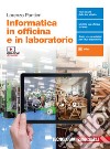 Informatica in officina e in laboratorio. Per le Scuole superiori. Con e-book. Con espansione online libro di Pantieri Lorenzo